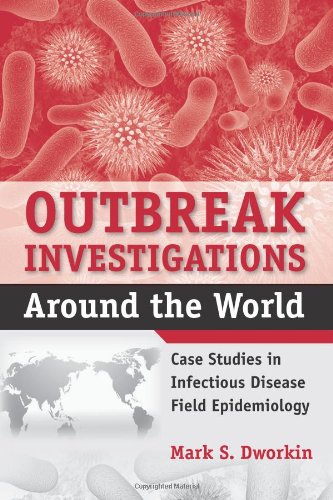 Outbreak Investigations Around the World: Case Studies in Infectious Disease Field Epidemiology - Orginal Pdf